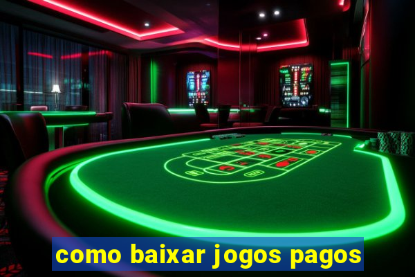 como baixar jogos pagos